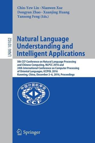 Natural Language Understanding and Intelligent Applications: 5th CCF Conference on Natural Language Processing and Chinese Computing, NLPCC 2016, and ... (Lecture Notes in Computer Science)