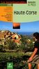 Haute-Corse : 23 balades exceptionelles, 1 itinéraire auto : Cap Corse, désert des Agriates, Castagniccia, Cortenais, Balagne