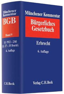 Münchener Kommentar zum Bürgerlichen Gesetzbuch  Bd. 9: Erbrecht §§ 1922-2385, §§ 27-35 BeurkG