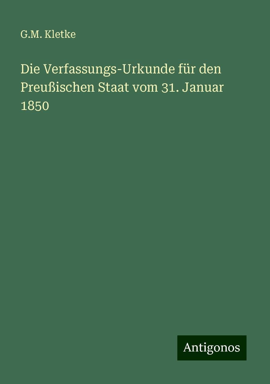 Die Verfassungs-Urkunde für den Preußischen Staat vom 31. Januar 1850