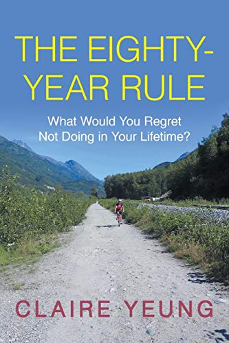 The Eighty-Year Rule: What Would You Regret Not Doing in Your Lifetime?