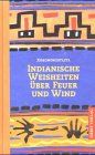 Indianische Weisheiten über Feuer und Wind. Indianische Märchen für Erwachsene von Xokonoschtletl | Buch | Zustand sehr gut