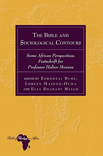 The Bible and Sociological Contours: Some African Perspectives. Festschrift for Professor Halvor Moxnes (Bible and Theology in Africa, Band 26)