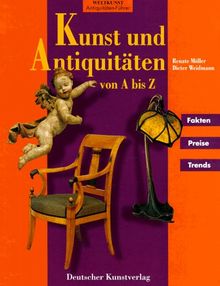 Kunst und Antiquitäten von A bis Z. Fakten, Preise, Trends