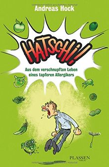 Hatschi! Aus dem verschnupften Leben eines tapferen Allergikers