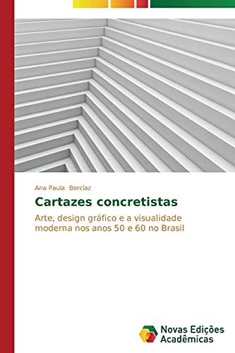 Cartazes concretistas: Arte, design gráfico e a visualidade moderna nos anos 50 e 60 no Brasil