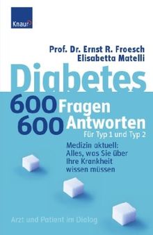 Diabetes - 600 Fragen, 600 Antworten für Typ 1 und Typ 2: Medizin aktuell: Alles, was Sie über Ihre Krankheit wissen müssen; Arzt und Patient im Dialog