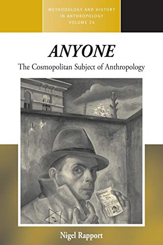 Anyone: The Cosmopolitan Subject of Anthropology (Methodology and History in Anthropology, 24, Band 24)