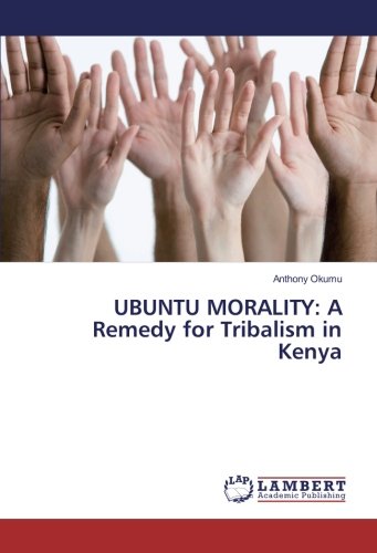 UBUNTU MORALITY: A Remedy for Tribalism in Kenya