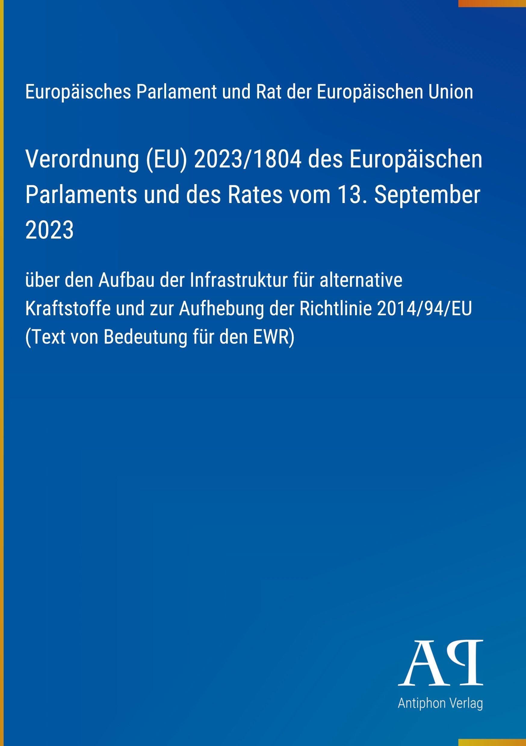 Verordnung (EU) 2023/1804 des Europäischen Parlaments und des Rates vom 13. September 2023