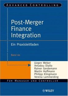 Post-Merger Finance Integration: Ein Praxisleitfaden (Advanced Controlling)