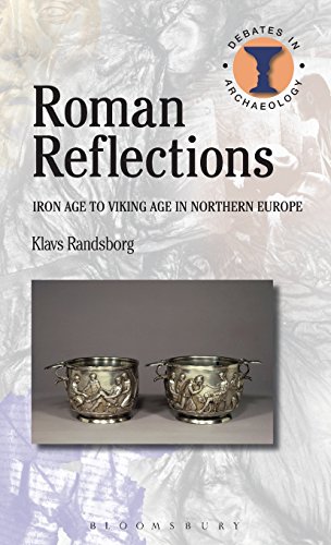 Roman Reflections: Iron Age to Viking Age in Northern Europe (Debates in Archaeology)