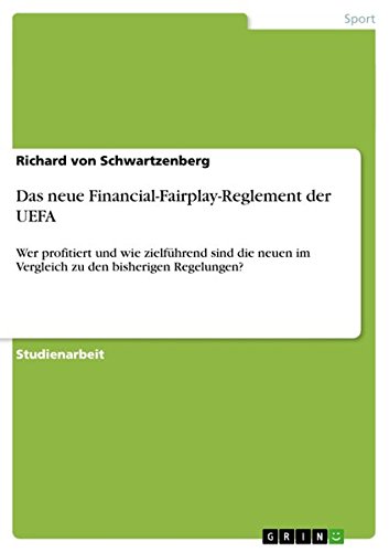 Das neue Financial-Fairplay-Reglement der UEFA: Wer profitiert und wie zielführend sind die neuen im Vergleich zu den bisherigen Regelungen?