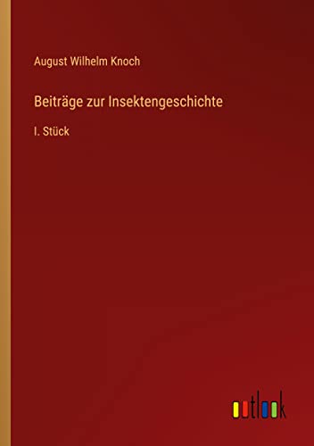 Beiträge zur Insektengeschichte: I. Stück