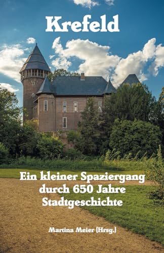 Krefeld - Ein kleiner Spaziergang durch 650 Jahre Stadtgeschichte - Neuware