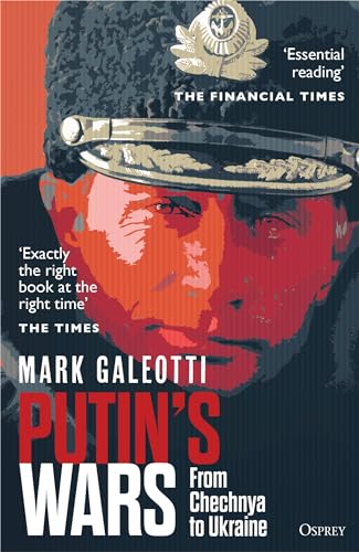 Mark Galeotti Putin's Wars, From Chechnya To Ukraine