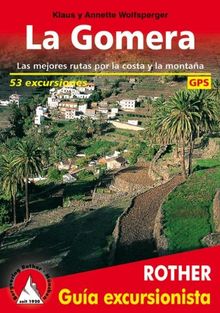 La Gomera / Las mejores rutas por la costa y la montana. 53 excursiones. GPS (Rother Wanderfüher) (Rother Wanderführer spanisch: Guía excursionista)