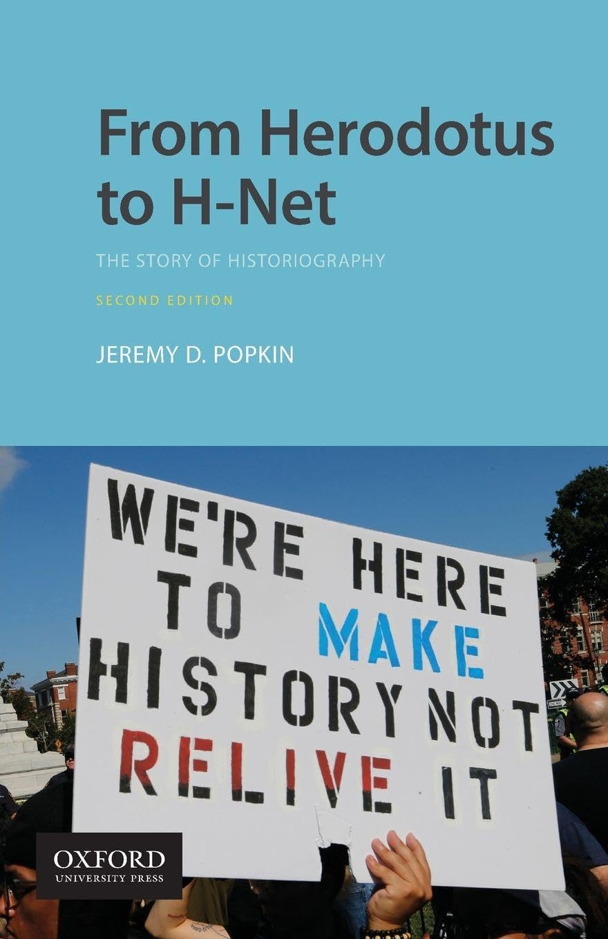 Popkin, Jeremy D. From Herodotus To H-Net, The Story Of Historiography
