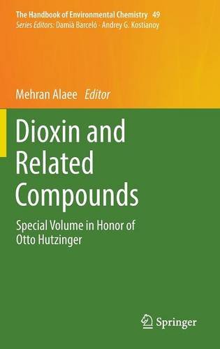 Dioxin and Related Compounds: Special Volume in Honor of Otto Hutzinger (The Handbook of Environmental Chemistry)