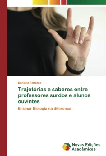 Trajetórias e saberes entre professores surdos e alunos ouvintes: Ensinar Biologia na diferença