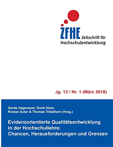 Evidenzorientierte Qualitätsentwicklung in der Hochschullehre: Chancen, Herausforderungen und Grenzen (Zeitschrift für Hochschulentwicklung Jg. 13)