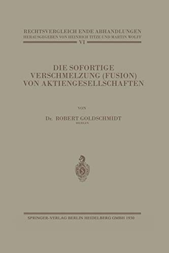 Die Sofortige Verschmelzung (Fusion) von Aktiengesellschaften: Unter Besonderer Berücksichtigung der Reformfragen (Rechtsvergleichende Abhandlungen)