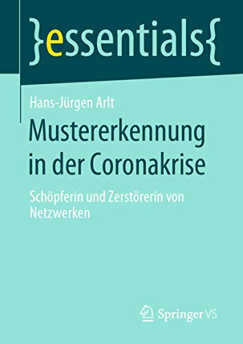 Mustererkennung in der Coronakrise: Schöpferin und Zerstörerin von Netzwerken (essentials)