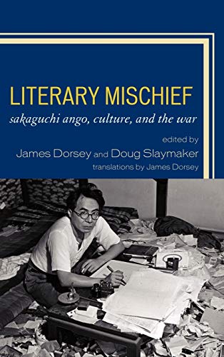 Literary Mischief: Sakaguchi Ango, Culture, and the War (New Studies of Modern Japan)