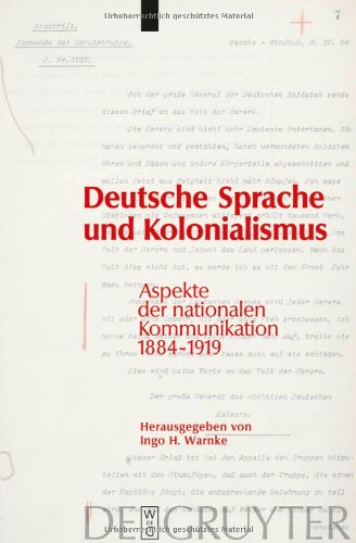 Deutsche Sprache und Kolonialismus: Aspekte der nationalen Kommunikation 1884 - 1919
