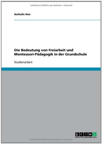 Die Bedeutung von Freiarbeit und Montessori-Pädagogik in der Grundschule