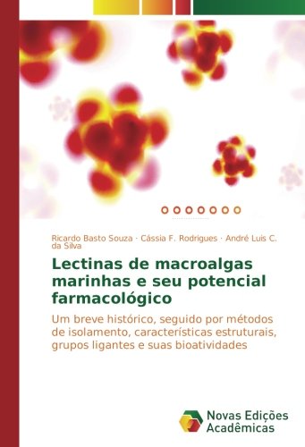 Lectinas de macroalgas marinhas e seu potencial farmacológico: Um breve histórico, seguido por métodos de isolamento, características estruturais, grupos ligantes e suas bioatividades