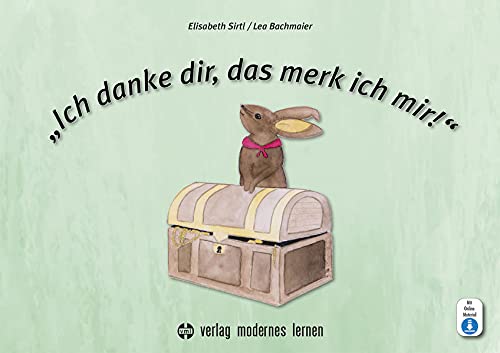 Ich danke dir, das merk ich mir!: Bilderbuch in Anlehnung an das Therapiekonzept Wortschatzsammler von Motsch, Marks und Ulrich
