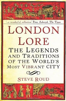 London Lore: The Legends and Traditions of the World's Most Vibrant City