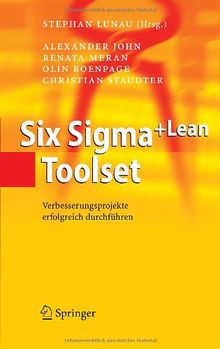 Six Sigma+Lean Toolset: Verbesserungsprojekte erfolgreich durchführen