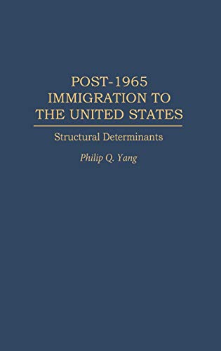 Post-1965 Immigration to the United States: Structural Determinants