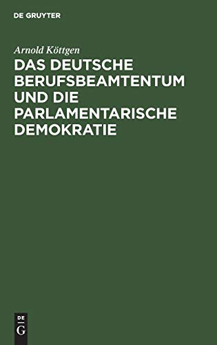 Das deutsche Berufsbeamtentum und die parlamentarische Demokratie