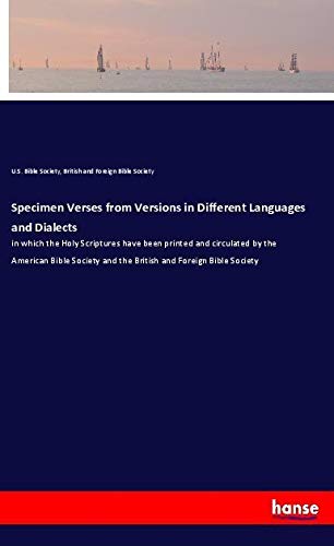 Specimen Verses from Versions in Different Languages and Dialects: in which the Holy Scriptures have been printed and circulated by the American Bible Society and the British and Foreign Bible Society