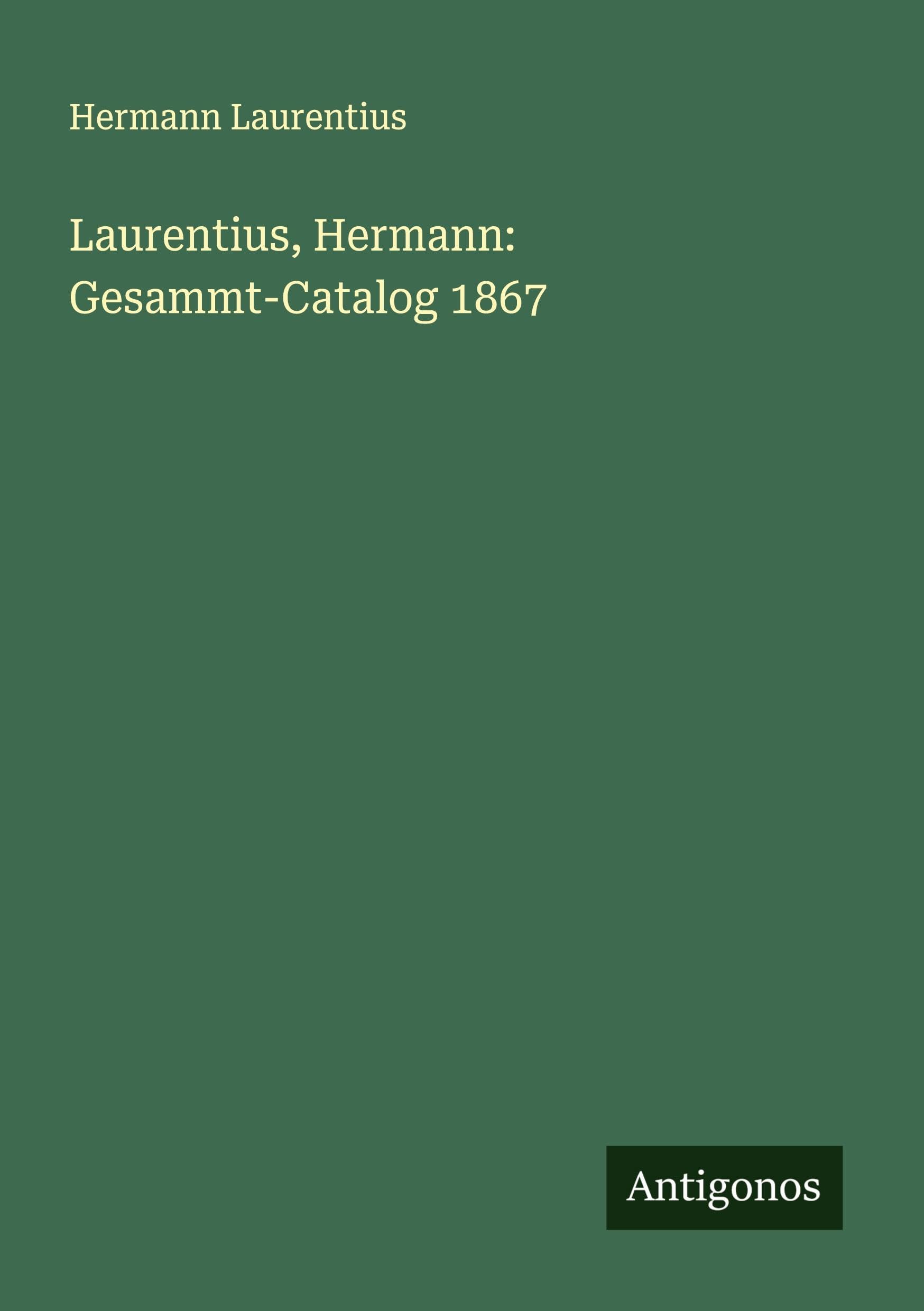 Laurentius, Hermann: Gesammt-Catalog 1867