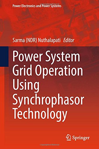 Power System Grid Operation Using Synchrophasor Technology (Power Electronics and Power Systems)