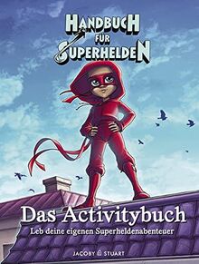 Handbuch für Superhelden: Das Activitybuch. Leb deine eigenen Superheldenabenteuer