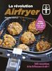La révolution Airfryer - 120 recettes à la friteuse à air: Frire ou rôtir avec peu d'huile