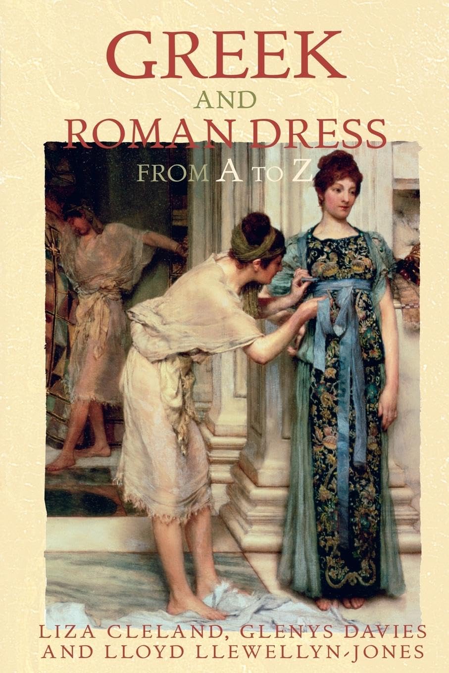 Liza Cleland Greek And Roman Dress From A To Z (The Ancient World From A To Z)