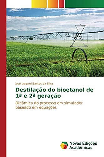 Destilação do bioetanol de 1ª e 2ª geração: Dinâmica do processo em simulador baseado em equações