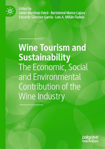 Wine Tourism and Sustainability: The Economic, Social and Environmental Contribution of the Wine Industry