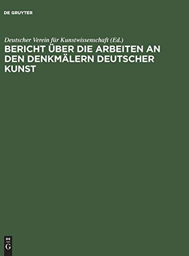 Bericht über die Arbeiten an den Denkmälern deutscher Kunst: 1