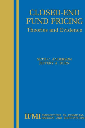 Closed-End Fund Pricing: Theories and Evidence (Innovations in Financial Markets and Institutions, 13, Band 13)