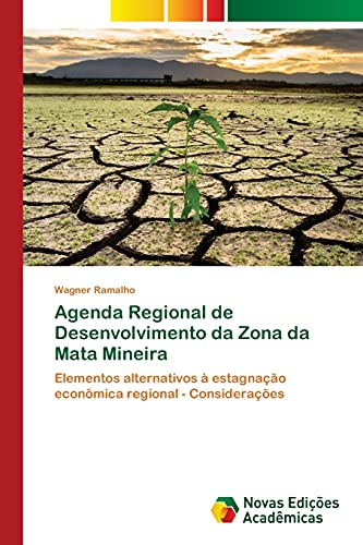 Agenda Regional de Desenvolvimento da Zona da Mata Mineira: Elementos alternativos à estagnação econômica regional - Considerações