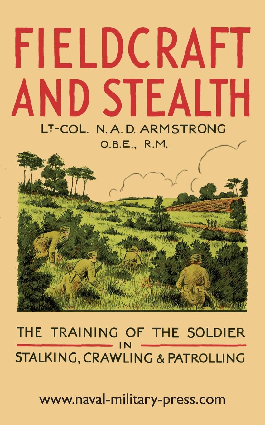FIELDCRAFT AND STEALTH: : THE TRAINING OF THE SOLDIER IN STALKING, CRAWLING, PATROLLING