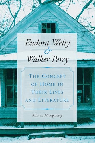 Eudora Welty and Walker Percy: The Concept of Home in Their Lives and Literature