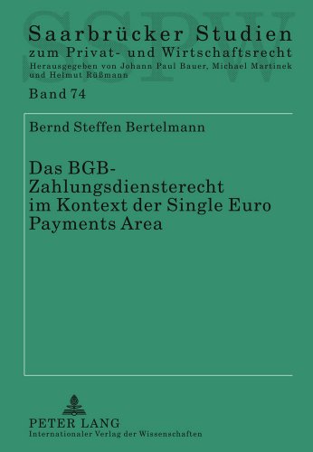 Das BGB-Zahlungsdiensterecht im Kontext der Single Euro Payments Area: Leitlinien zur richtlinienkonformen Auslegung unter vergleichender ... Studien zum Privat- und Wirtschaftsrecht)
